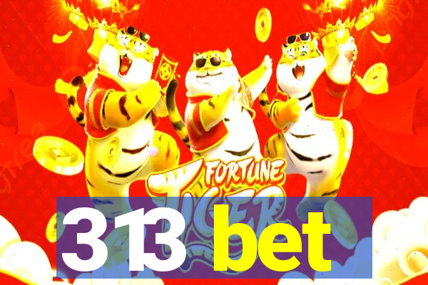 313 bet